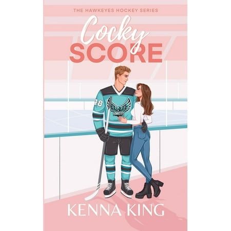 The Hawkeyes Hockey Cocky Score: Fake Dating Steamy Hockey Romance Book 1 (Paperback)