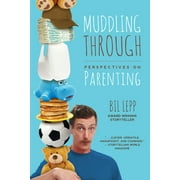 Muddling Through: Perspectives on Parenting [Paperback - Used]