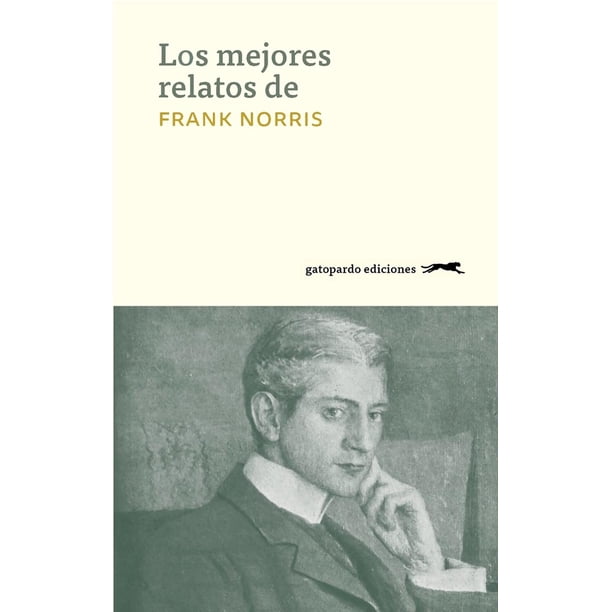 Los Mejores relatos de Frank Norris Gatopardo ediciones 9788494426384