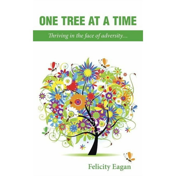 One Tree at a Time: Thriving in the face of adversity... (Paperback)