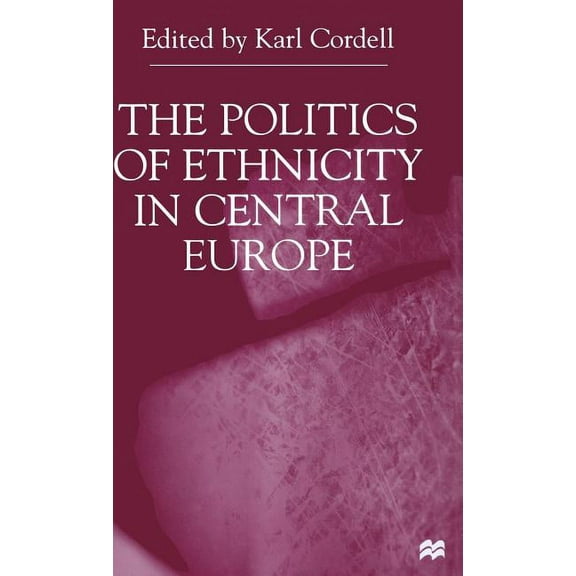 The Politics of Ethnicity in Central Europe, (Hardcover)