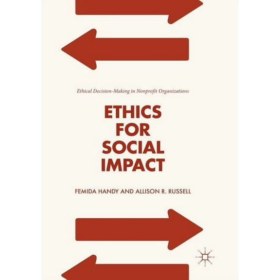 Ethics for Social Impact: Ethical Decision-Making in Nonprofit Organizations, (Paperback)