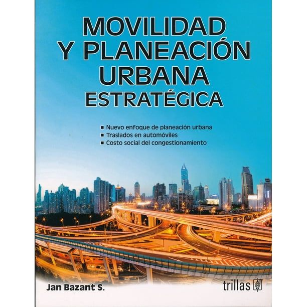 MOVILIDAD Y PLANEACION URBANA ESTRATEGICA EDITORIAL TRILLAS SA DE CV JAN BAZANT SANCHEZ