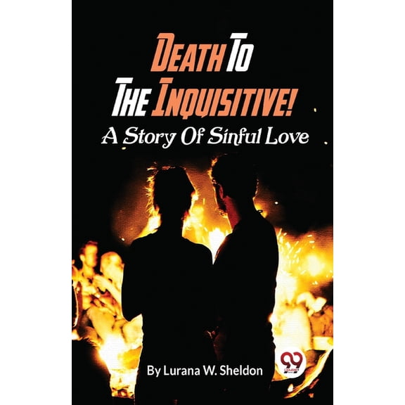 Death To The Inquisitive! A Story Of Sinful Love, (Paperback)