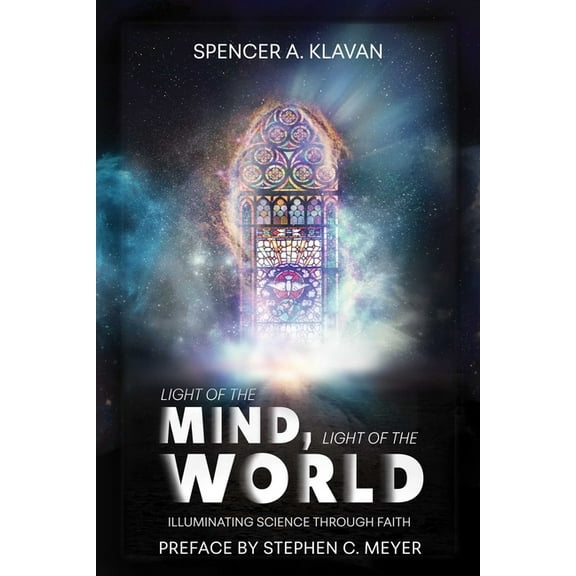 Light of the Mind, Light of the World: Illuminating Science Through Faith, (Hardcover)