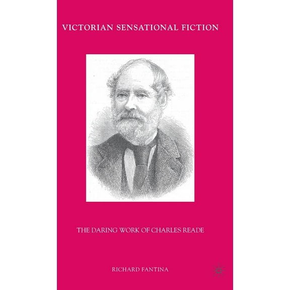 Victorian Sensational Fiction: The Daring Work of Charles Reade, (Hardcover)