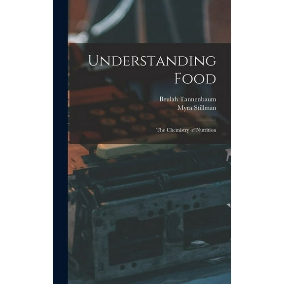Understanding Food; the Chemistry of Nutrition (Hardcover)