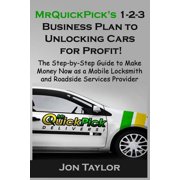 MrQuickPick's 1-2-3 Business Plan to Unlocking Cars for Profit!: The Step-by-Step Guide to Make Money Now as a Mobile Lo, (Paperback)