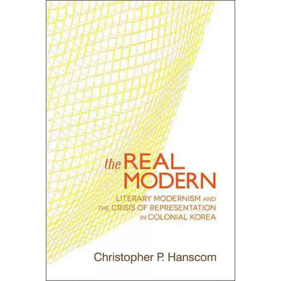 Harvard East Asian Monographs: The Real Modern (Hardcover)