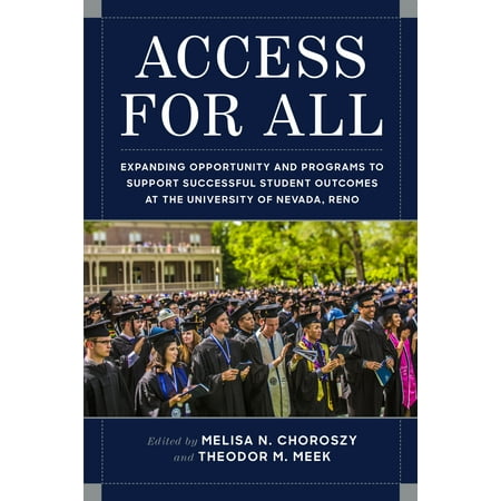 - Access for All : Expanding Opportunity and Programs to Support Successful Student Outcomes at University of Nevada, Reno