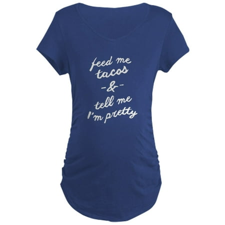 

CafePress - Feed Me Tacos T Shirt Maternity T Shirt - Maternity Dark T-Shirt