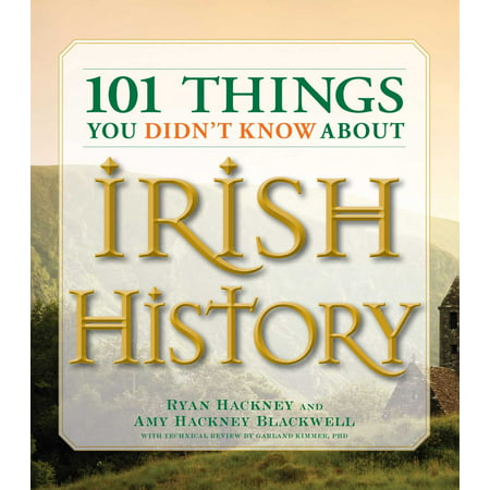 101 Things You Didn't Know About Irish History : The People, Places, Culture, and Tradition of the Emerald (Ireland Best Places To Go)