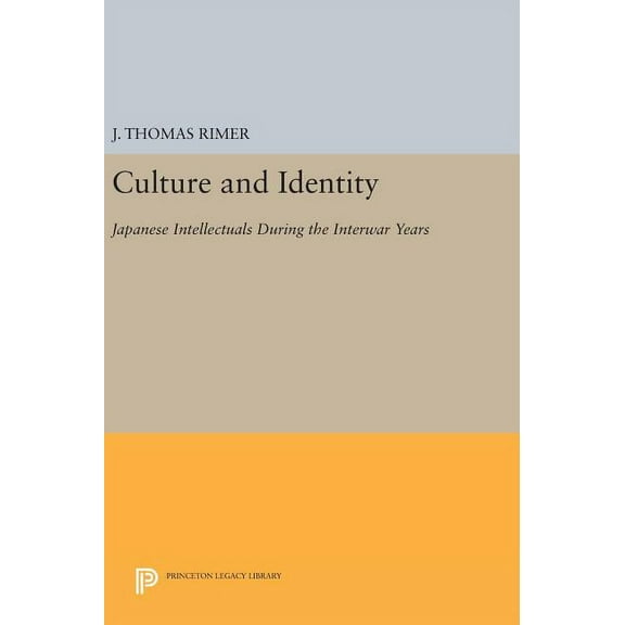 Princeton Legacy Library Culture and Identity: Japanese Intellectuals During the Interwar Years, Book 1106, (Hardcover)
