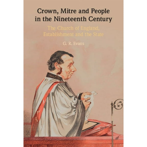 Crown, Mitre and People in the Nineteenth Century, (Hardcover)