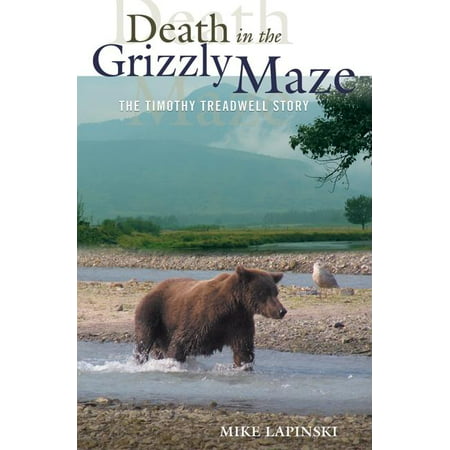 Death in the Grizzly Maze : The Timothy Treadwell Story