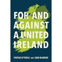 For and Against a United Ireland, (Paperback)