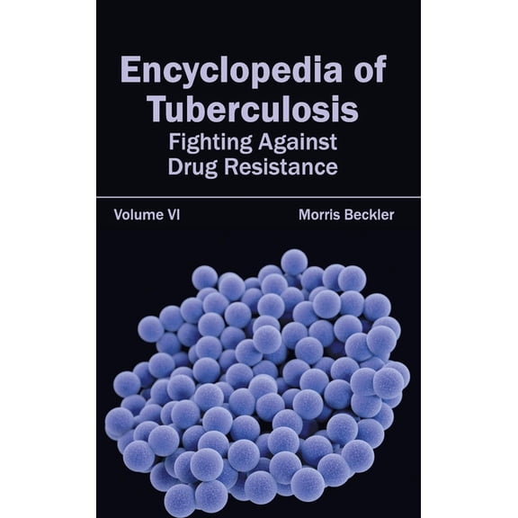 Encyclopedia of Tuberculosis: Volume VI (Fighting Against Drug Resistance), (Hardcover)