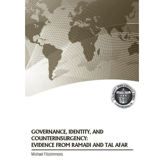 Governance, Identity, and Counterinsurgency Evidence from Ramadi and Tal Afar (Paperback)