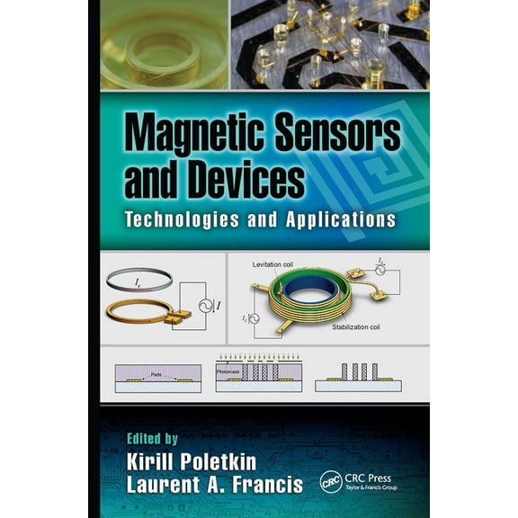 Devices, Circuits, and Systems Magnetic Sensors and Devices: Technologies and Applications, (Hardcover)