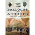 thumbnail image 1 of Pre-Owned Balloons and Airships: A Tale of Lighter Than Air Aviation (Hardcover) 1526719495 9781526719492, 1 of 1