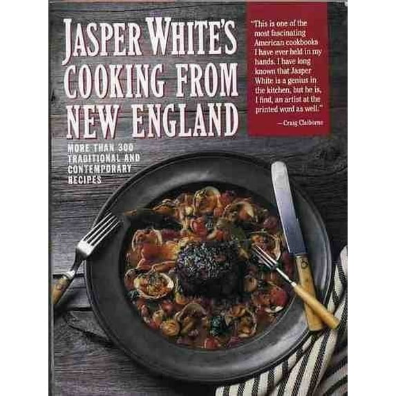 Pre-Owned Jasper White's Cooking from New England: More Than Three Hundred Traditional and Contemporary... (Paperback) 0060923997 9780060923990
