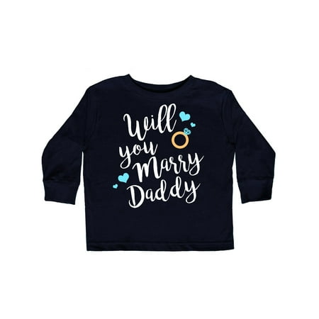 

Inktastic will you marry daddy-ring white Gift Toddler Boy or Toddler Girl Long Sleeve T-Shirt