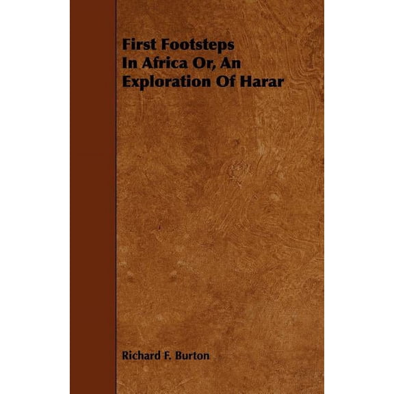 First Footsteps in Africa Or, an Exploration of Harar - Paperback