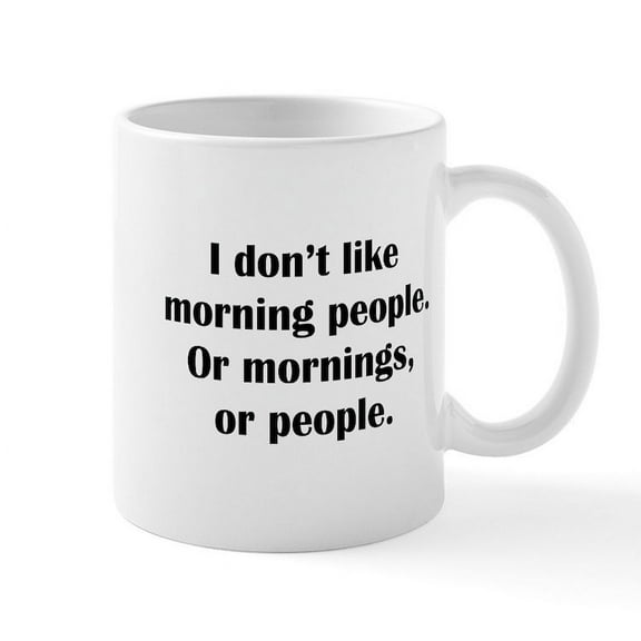 CafePress - I Don't Like Morning People Mug - 11 oz Ceramic Mug - Novelty Coffee Tea Cup