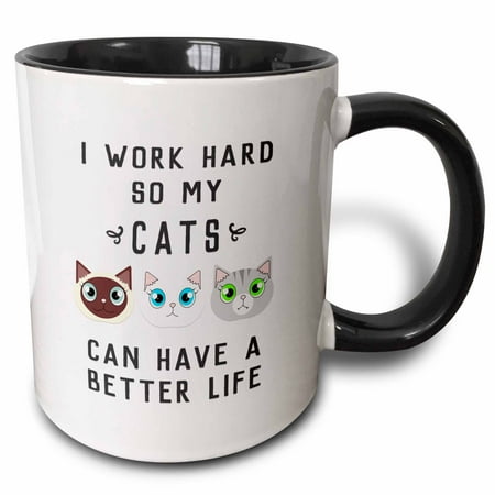 

3dRose I Work Hard So My Cats Can Have A Better Life - Two Tone Black Mug 11oz (mug_289664_4)
