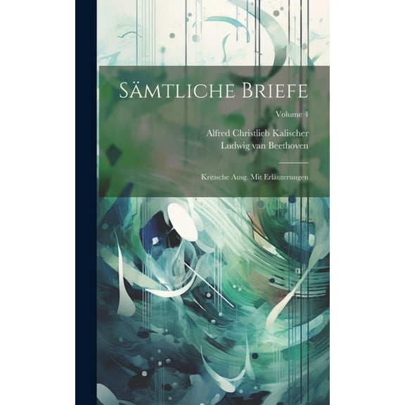 Sämtliche Briefe; kritische Ausg. mit Erläuterungen; Volume 4 (Hardcover)