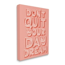 Stupell Industries Don't Quit Your Day Dream Bold Pink Typography, 16 x 20, Designed by Kristina Hultkrantz