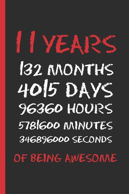11 Years 132 Months 4015 Days 96360 Hours 5781600 Minutes 346896000 Seconds of Being Awesome t shirt