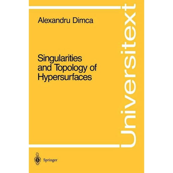 Universitext Singularities and Topology of Hypersurfaces, (Paperback)