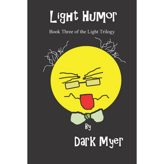 Light Humor: Book Three in the Light Trilogy Paperback 1717739768 9781717739766 Dark Myer