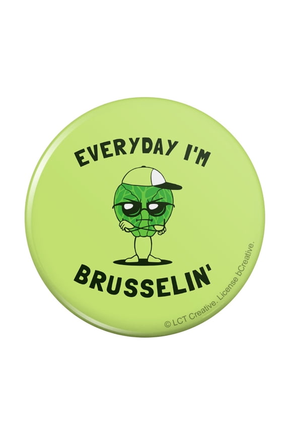 Everyday I'm Brusselin' Brussels Sprouts Hustling Funny Humor Pinback Button Pin