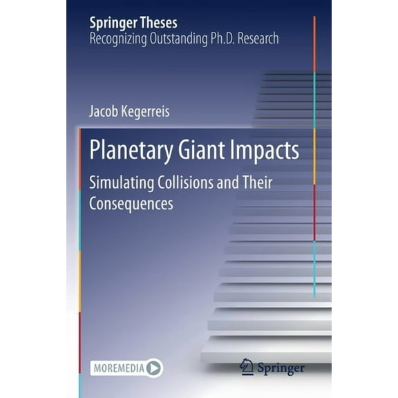 Springer Theses Planetary Giant Impacts: Simulating Collisions and Their Consequences, (Paperback)