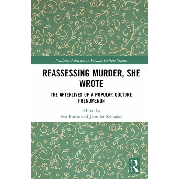 Routledge Advances in Popular Culture St Reassessing Murder, She Wrote: The Afterlives of a Popular Culture Phenomenon, (Hardcover)