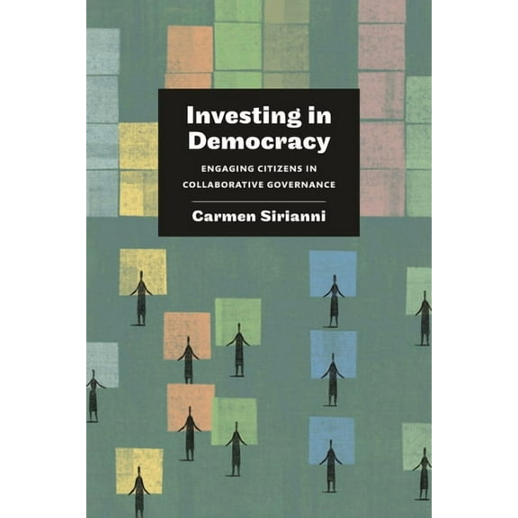 Investing in Democracy: Engaging Citizens in Collaborative Governance, (Paperback)