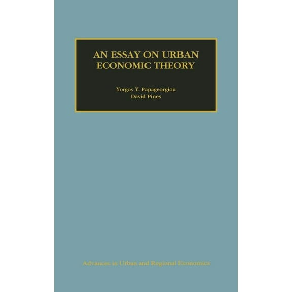 Advances in Urban and Regional Economics An Essay on Urban Economic Theory, Book 1, (Hardcover)