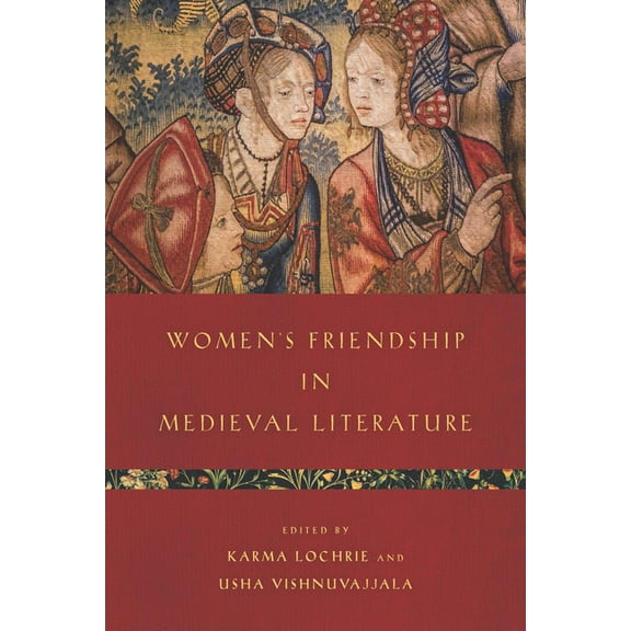 Interventions: New Studies in Medieval C Women's Friendship in Medieval Literature, (Hardcover)