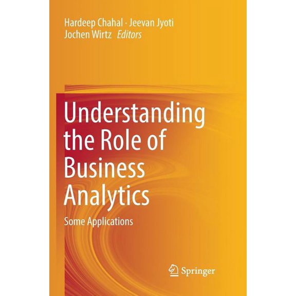 Understanding the Role of Business Analytics: Some Applications, (Paperback)