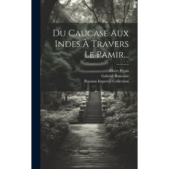 Du Caucase Aux Indes À Travers Le Pamir... (Hardcover)