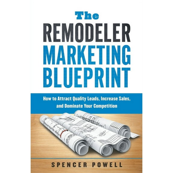 The Remodeler Marketing Blueprint, (Paperback)