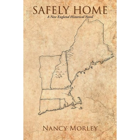 Safely Home: A New England Historical Novel (Paperback) by Nancy Morley