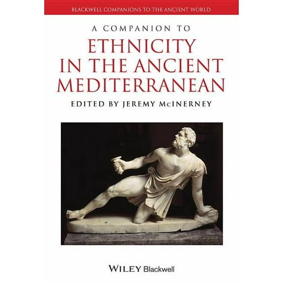 Blackwell Companions to the Ancient Worl A Companion to Ethnicity in the Ancient Mediterranean, Book 119, (Hardcover)