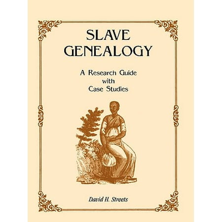 Slave Genealogy : A Research Guide with Case