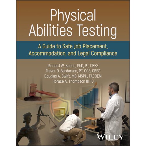 Pre-Owned Physical Ability Testing: A Guide to Safe Job Placement, Accommodation, and Legal Compliance, (Hardcover)