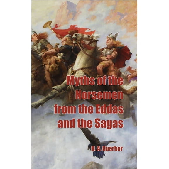 Myths of the Norsemen from the Eddas and Sagas, (Hardcover)