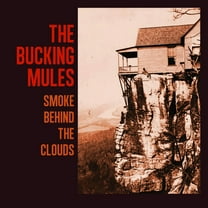 Bucking Mules - Smoke Behind The Clouds - Music & Performance - CD