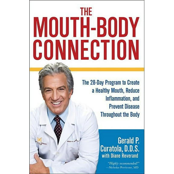 The Mouth-Body Connection: The 28-Day Program to Create a Healthy Mouth, Reduce Inflammation and Prevent Disease Through, (Hardcover)